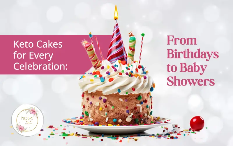 Keto Cakes for Every Celebration: From Birthdays to Baby Showers Keto Cakes for Every Celebration: From Birthdays to Baby Showers