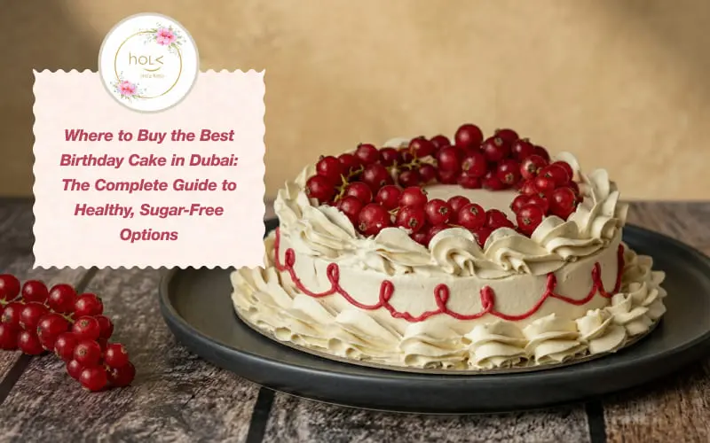 Where to Buy the Best Birthday Cake in Dubai The Complete Guide to Healthy, Sugar Free Options listing banner Where to Buy the Best Birthday Cake in Dubai The Complete Guide to Healthy, Sugar Free Options listing banner