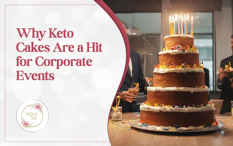 Why Keto Cakes Are a Hit for Corporate Events Why Keto Cakes Are a Hit for Corporate Events